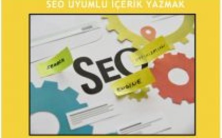 SEO Uyumlu İçerik Hazırlamak